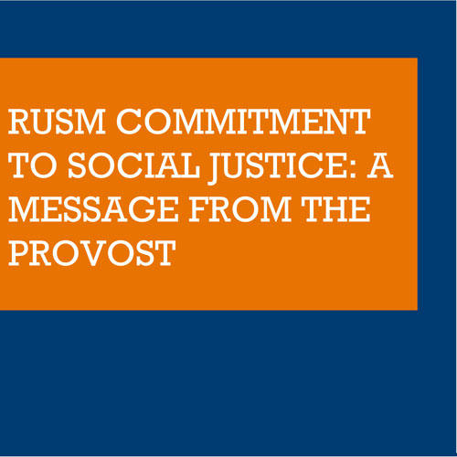 RUSM COMMITMENT TO SOCIAL JUSTICE: A MESSAGE FROM THE PROVOST