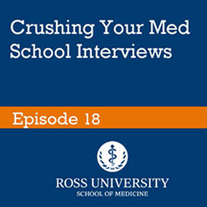 Episode 18: Crushing Your Med School Interviews