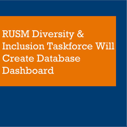 RUSM Diversity & Inclusion Taskforce Will Create Database Dashboard, Deploy Community Survey