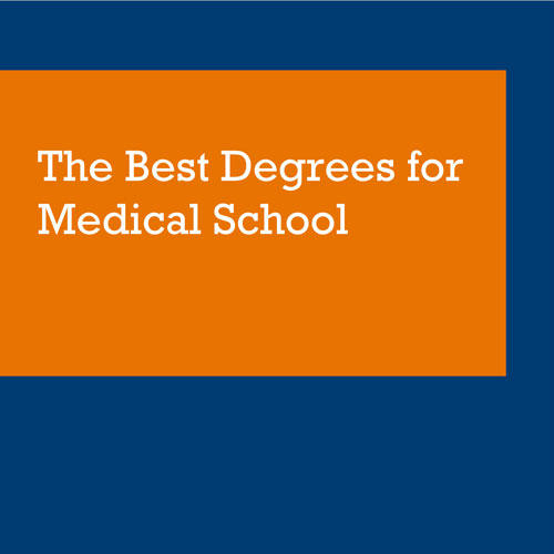 The Best Degrees for Medical School