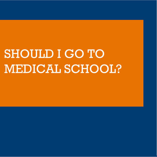 SHOULD I GO TO MEDICAL SCHOOL?