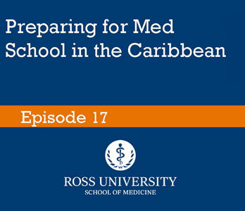 Episode 17: Preparing for Med School in the Caribbean
